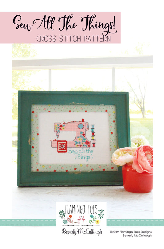 Sew All The Things Cross Stitch Pattern by Beverly McCullough of Flamingo Toes