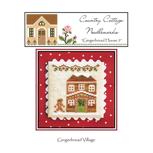Gingerbread House 5 Cross Stitch Pattern Country Cottage Needleworks