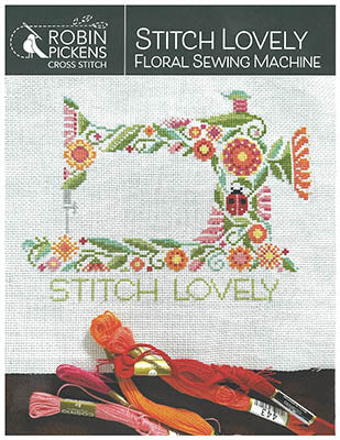 Stitch Lovely Floral Sewing Machine Cross Stitch Pattern by Robin Pickens