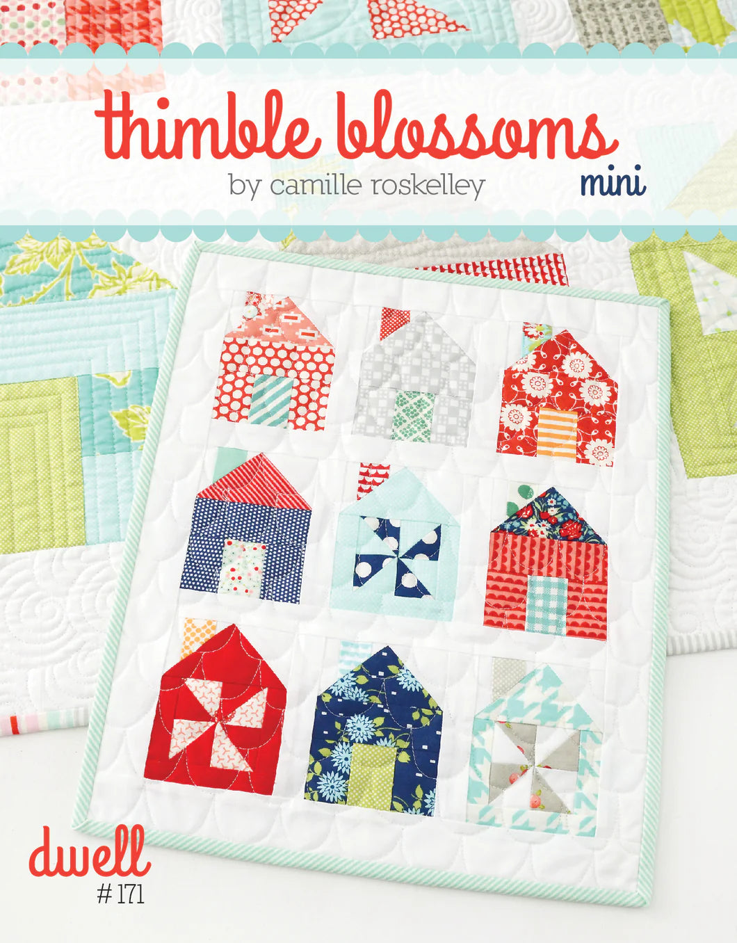 Mini-Dwell Quilt Pattern Thimble Blossoms