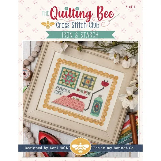 Iron & Starch The Quilting Bee Cross Stitch Pattern Lori Holt of Bee in my Bonnet